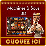Cliquez ici pour jouer aux machines &agrave; sous 3D