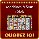 Cliquez ici pour jouer aux machines &agrave; sous i-Slots