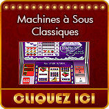 Cliquez ici pour jouer aux machines &agrave; sous classiques