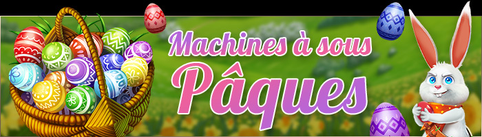 Retrouvez une sélection de machines à sous sur le thème de Pâques