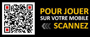 Scannez ce QR Code pour jouer directement sur votre mobile Scannez ce QR Code pour jouer directement sur votre mobile